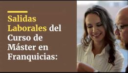 FORMACIÓN DE MÁSTER EN FRANQUICIAS: ASIGNATURAS Y LAS SALIDAS LABORALES
